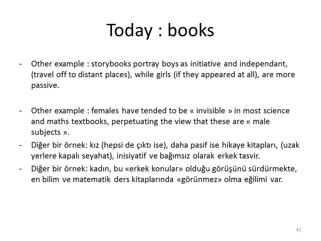 Today : books Other example : storybooks portray boys as initiative and independant, (travel